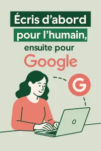 ecris pour le lecteur puis Google